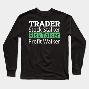 Stock Stalker, Risk Talker, Profit Walker Long Sleeve T-Shirt